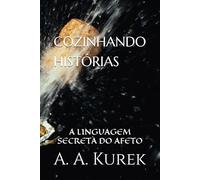 COZINHANDO HISTÓRIAS: A LINGUAGEM SECRETA DO AFETO