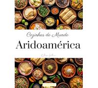 Cozinhas do Mundo: Aridoamérica