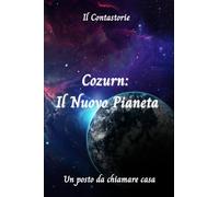 Cozurn: il Nuovo Pianeta: Un posto da chiamare Casa
