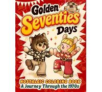 Cozy 1970s Coloring Book: A Nostalgic Journey Down Memory Lane to the Seventies Filled with Retro Memories, Fun Facts and Easy-to-Color Vintage Scenes for Adults | 8.5 x 11 Inch