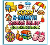 Cozy 5-Minute Stress Relief Coloring Book for Adults: Bold & Easy Hygge Coloring Pages with Cozy Homes, Rainy Day Moments, Comfort Food, and Relaxing ... Calm, Mindfulness, and Everyday Cozy Living