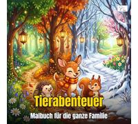 Cozy Adventure Animals - Gemütliche Tierabenteuer - Malbuch für die ganze Familie: 60 kawaii Ausmalseiten mit Chibi-Tieren durch alle vier Jahreszeiten