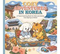 Cozy Adventures in Korea: A Travel Coloring Book for Kids and Adults, from Spring to Winter