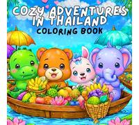 Cozy Adventures in Thailand Coloring Book: A Hidden Gems Coloring Book Featuring Cute Animal Travelers Exploring Secret Beaches, Mountain Views and Local Thai Life