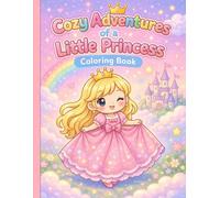 Cozy Adventures of a Little Princess Coloring Book: A Cute and Easy Kawaii Coloring Book for Kids Ages 3-6 Featuring Simple Princess Adventures, Cozy Scenes, and Relaxing Creative Fun