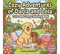 Cozy Adventures of Darla and Lola Golden Retriever and Dachshund Cute and Cozy Coloring Book: A Cute & Cozy Adult Dog Coloring Book Filled with Love, Laughter & Cozy Moments