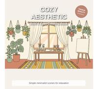 Cozy Aesthetic: Bold and Easy Coloring Book: Minimalist Large Print Designs for Adults and Seniors - Simple Hygge Scenes, Plants, and Cozy Living Art (Simple Joys: Bold & Easy Coloring Collection)