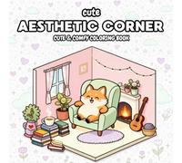 Cozy Aesthetic Corners: Super Cute Rooms & Everyday Moments Coloring Book for Adults and Teens | Bold & Easy Cozy Designs for Relaxation