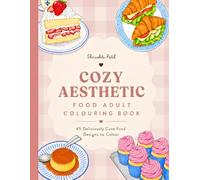 Cozy Aesthetic Food Adult and Teen Coloring Book | Cute Desserts, Sweet Treats & Relaxing Food-Themed Designs | 45 Single-Sided Coloring Pages | Large 8.5" x 11"