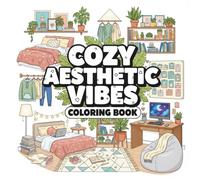 Cozy Aesthetic Vibes Coloring Book: 30 Teen Bedroom & Study Room Scenes for Relaxation, Creativity and Stress Relief (Ages 13-16)