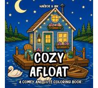 Cozy Afloat: A Relaxing Coloring Book of Whimsical Floating Homes: Cozy Houseboats, Cloud Cottages, Airships, Treehouses, and Magical Little Homes to Color (Cozy Living Coloring Collection)