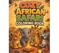 Cozy African Safari: A Cute Safari Adventure Coloring Book | Relaxing Animal Scenes, Baby Lion, Elephant, Giraffe & More | Fun & Cozy Wildlife Coloring Pages