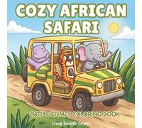 Cozy African Safari - Cute & Comfy Coloring Book: Bold & Easy Adult Coloring Book for Stress & Anxiety Relief - Cute Safari Animals, Cozy Camp ... & Sweet Adventures (Cute Coloring Escapes)