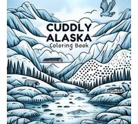 Cozy Alaska: A Kawaii Coloring Book for Adults: 50 Bold and Easy Designs of Northern Lights, Log Cabins, and Alaskan Wildlife for Stress Relief and Relaxation
