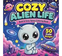 Cozy Alien Life: Bold & Easy Space Coloring Book (Cozy Alien Friends)