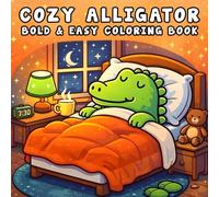 Cozy Alligator: Coloring Book for Adults and Kids, Bold and Easy, Simple and Big Designs for Relaxation Featuring Cute Alligator