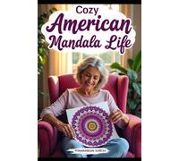 Cozy American Mandala Life: Relaxing Coloring Pages Featuring Cozy Rooms, Small-Town Life, Pets, Seasonal Adventures, and Modern American Living