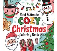 Cozy and Bold Christmas Coloring Book: Cute and Easy Holiday Coloring Pages for Adults and Teens( Cozy Christmas Series)