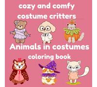 Cozy and Comfy Costume Critters: Animals in Costumes coloring book for adults and teens featuring fun characters with easy and simple designs for relaxation and stress relief (BozziFriends Coloring)