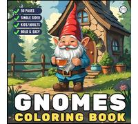 Cozy and Comfy Garden Gnomes Coloring Book Gift for Adults Men Women Kids Young Boys Girls Teens Bold and Easy Simple Whimsical Gnome Coloring Sheets ... Happy Gnome Life Fairy Garden Coloring Book
