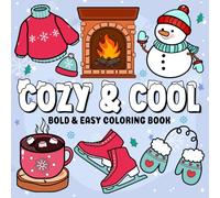 Cozy and Cool: A Winter Themed Cute Coloring Book with 50 Bold and Easy Designs for Relaxing, Stress Relief, Fun for Adults and Teens