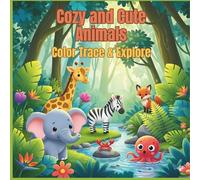 Cozy and Cute Animals: Color, Trace & Explore Adorable and Simple Animal Friends for Kids Ages 3-8
