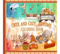 Cozy and Cute Autumn Coloring Book: Bold and Easy Autumn scenes for Adults and Teens ,Simple and comfy Fall scenes for complete relaxation