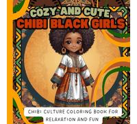 Cozy and Cute Chibi Black Girls: Sweet Girls in Traditional Outfits | Culture Coloring Book for Kids and Adults to Relax and Fun