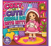 COZY AND CUTE CUDDLE DAY WITH KITTY: COZY AND CUTE COLORING BOOK