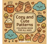 Cozy and Cute Patterns Coloring Book for All Ages: Bold and Easy Designs with Socks, Cocoa, Clouds, and Comfy Things to Color