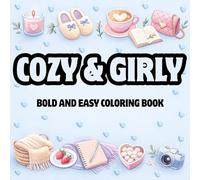 Cozy And Girly Coloring Book: Bold and Easy-to-color Coloring book for Teens and Adults (The Cozy Girl Series)