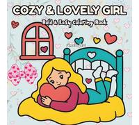 Cozy and Lovely Girl: Bold & Easy Coloring Book: 50+ Romantic Scenes for Relaxation,Cozy Moments for Stress Relief.