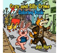 Cozy and Silly Crime Coloring Book: 50 Unique Whimsical Criminal Scenes for Adults - Relax, Unwind & Laugh Through Cozy Yet Creepy Mysteries