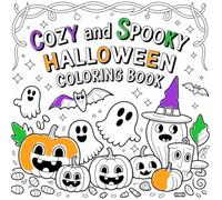 Cozy and Spooky Halloween Coloring Book: Over 60 Cute, Silly and Witchy Bold and Easy Coloring Pages for Fun and Relaxation for Kids, Teens, Adults, and Seniors. (COZY HOLIDAYS)