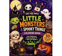 Cozy and Sweet Little Monsters & Spooky Things: Cute Halloween Coloring Book for Kids and Adults with 50 Single-Sided Kawaii Spooky Pages