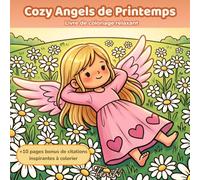 Cozy Angels de Printemps: Livre de coloriage relaxant avec 50 adorables anges pour la détente, la pleine conscience et la créativité + 10 pages bonus ... à colorier (Cozy Angels Livres de Coloriage)