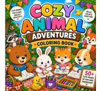 Cozy Animal Adventures Coloring Book: Cute Friends, Happy Moments and Fun Adventures!