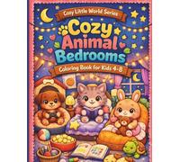 Cozy Animal Bedrooms Coloring Book for Kids Ages 4-8 Cute and Easy Coloring Pages Featuring Adorable Animal Rooms: 100 Fun and Easy Coloring Pages of ... Indoor Adventures (Cozy Little World Series)