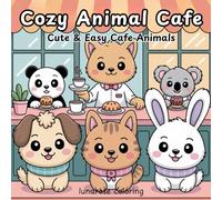 Cozy Animal Café Coloring Book: 40 Adorable Coffee, Pastry & Cozy Café Scenes Featuring Cats, Dogs, Bunnies, and More for Stress Relief and Creative Fun (cozy coloring book)