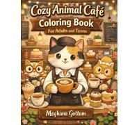 Cozy Animal Café Coloring Book for Adults and Teens: Cute and Relaxing Café Scenes with Easy and Simple Designs for Stress Relief (Cozy Animal Coloring Series)