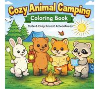 Cozy Animal Camping Coloring Book: Cute & Easy Forest Adventures with Adorable Woodland Animals (Cozy Animal Series)