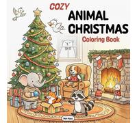 Cozy Animal Christmas Coloring Book For All Ages: One Silly Christmas Animal on Every Page