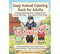 Cozy Animal Coloring Book: A Relaxing Fantasy Story Inspired by the Three Little Pigs - Cute, Calm & Stress Relief (Tha Little Pig)