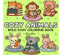 Cozy Animal Coloring Book for Adults and Teens: Cute & Relaxing Stress Relief Designs | Easy Bold Coloring Pages | Cozy Animals for Mindfulness & Anxiety Relief (Color Your Cozy World)