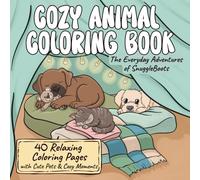 Cozy Animal Coloring Book: The Everyday Adventures of SnuggleBoots | 40 Relaxing Coloring Pages with Cute Pets & Cozy Moments