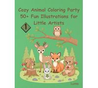 Cozy Animal Coloring Party: 50+ Fun Illustrations for Little Artists: Single-Sided Pages | Perfect for Crayons, Markers, or Colored Pencils (Tiny Hands Coloring Adventures)