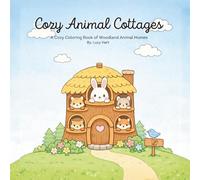 Cozy Animal Cottages: A Cozy Coloring Book of Woodland Animal Homes
