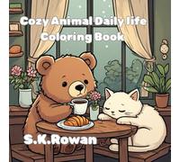 Cozy Animal Daily Life Coloring Book: Cute Hygge Animals in Cozy Everyday Scenes