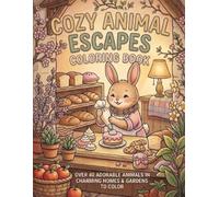 Cozy Animal Escapes Coloring Book: A Delightful World of 40 Charming Animal Illustrations and Adventures - Simple Designs for Calm, Creativity, and Fun!