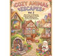 Cozy Animal Escapes Vol.2: New Cute and Relaxing Coloring Pages for Stress Relief, Mindfulness, and Peaceful Moments